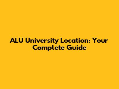 ALU University Location: Your Complete Guide